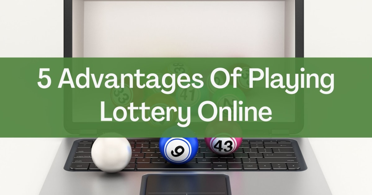 5 ventajas de jugar a la loterÃ­a en lÃ­nea